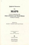 Suggested Resources for Maps to Use in Conjunction with Asia in Western & World History: A Guide for Teaching (Columbia Project on Asia in the Core Curriculum) - Ainslie T. Embree, Carol Gluck