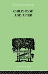 Childhood and After: Some Essays and Clinical Studies - Susan Isaacs