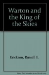 Warton and the King of the Skies - Russell E. Erickson