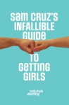 Sam Cruz's Infallible Guide to Getting Girls - Tellulah Darling