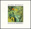 Along Without: A Film for Poetry - Douglas Messerli