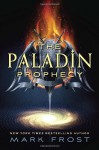 The Paladin Prophecy: Book 1 - Mark Frost