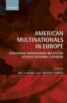 American Multinationals in Europe: Managing Employment Relations Across National Borders - Phil Almond