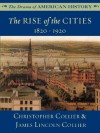 The Rise of the Cities: 1820 - 1920 (The Drama of American History Series) - James Lincoln Collier, Christopher Collier