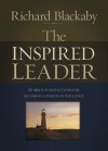 The Inspired Leader: 101 Biblical Reflections for Becoming a Person of Influence - Richard Blackaby