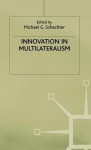 Innovation in Multilateralism - Schechter