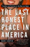 The Last Honest Place in America: Paradise and Perdition in the New Las Vegas - Marc Cooper