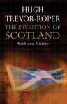 The Invention of Scotland - Hugh Trevor-Roper