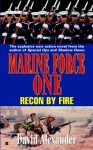 Recon by Fire: Marine Force One #3 - David Alexander