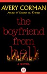 The Boyfriend from Hell: A Novel - Avery Corman