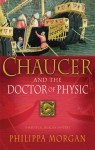 Chaucer and the Doctor of Physic - Philippa Morgan