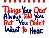 Things Your Dad Always Told You, But You Didn't Want to Hear - Carolyn Coats