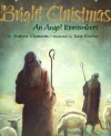 Bright Christmas: An Angel Remembers - Andrew Clements, Kate Chopin, Kate Kiesler