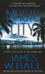 Magic City: A Novel - James W. Hall