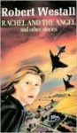 RACHEL AND THE ANGEL and Other Stories - Robert Westall