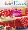 Simple Pleasures of the Home: Cozy Comforts and Old-Fashioned Crafts for Every Room in the House - Susannah Seton