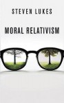 Moral Relativism - Steven Lukes