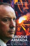 Groove Armada: Rafa Benitez, Anfield and the New Spanish Fury - John Williams, Ramon Llopis