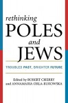 Rethinking Poles and Jews: Troubled Past, Brighter Future - Robert Cherry