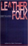 Leatherfolk: Radical Sex, People, Politics, and Practice - Mark Thompson