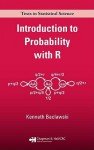 Introduction to Probability with R - Kenneth P. Baclawski, Bradley P. Carlin, Jim Zidek