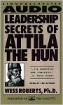 Leadership Secrets of Attila the Hun - Wess Roberts