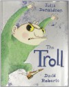 The Troll - Julia Donaldson, David Roberts (Illustrator)