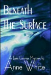 Beneath the Surface - Anne White