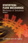 Statistical Fluid Mechanics, Volume I: Mechanics of Turbulence (Dover Books on Physics) - Andreĭ Sergeevich Monin, Akiva M. Yaglom, John L. Lumley