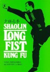 Shaolin Long Fist Kung Fu = [Shao Lin ChìAng ChìUan] (Unique Literary Books of the World) - Yang Jwing-Ming, Jeffery A. Bolt