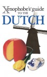 The Xenophobe's Guide to the Dutch (Xenophobe's Guides) - Rodney Bolt