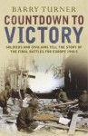 Countdown to Victory: the final European campaigns of World War II - Barry Turner