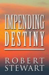 Impending Destiny - Robert Stewart