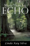 More Than an Echo - Linda Kay Silva