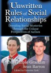 Unwritten Rules of Social Relationships: Decoding Social Mysteries through the Unique Perspectives - Temple Grandin, Sean Barron