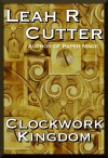Clockwork Kingdom - Leah Cutter