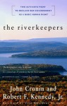The Riverkeepers: Two Activists Fight to Reclaim Our Environment as a Basic Human Right - John Cronin, Robert F. Kennedy Jr.