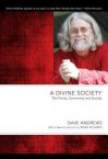 A Divine Society: The Trinity, Community and Society - Dave Andrews