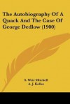 The Autobiography of a Quack and the Case of George Dedlow (1900) - S. Weir Mitchell, A.J. Keller