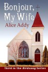 Bonjour, My Wife: Patty's Story - Alice Addy