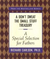 A Don't Sweat the Small Stuff Treasury: A Special Selection for Fathers (Don't Sweat the Small Stuff (Hyperion)) - Richard Carlson