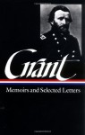 Memoirs and Selected Letters (Library of America #50) - Mary D. McFeely, William S. McFeely, Ulysses S. Grant