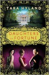 Daughters of Fortune: A Novel - Tara Hyland