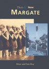 Margate Then & Now - Alan Kay, Ian Kay