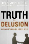 Truth or Delusion?: Busting Networking's Biggest Myths - Ivan R. Misner, Mike Macedonio, Mike Garrison