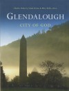 Glendalough: City of God - Charles Doherty, Linda Doran, Mary Kelly