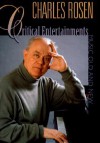 Critical Entertainments: Music Old And New - Charles Rosen