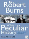 Robert Burns, a Very Peculiar History - Fiona MacDonald