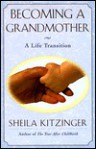 Becoming A Grandmother: A Life Transition - Sheila Kitzinger