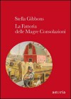 La Fattoria delle Magre Consolazioni - Stella Gibbons, Bruna Mora